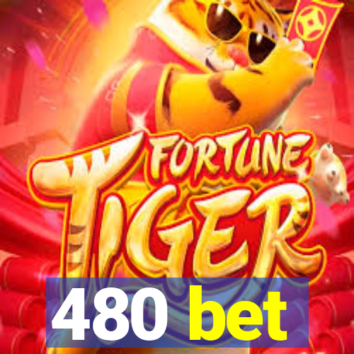 480 bet